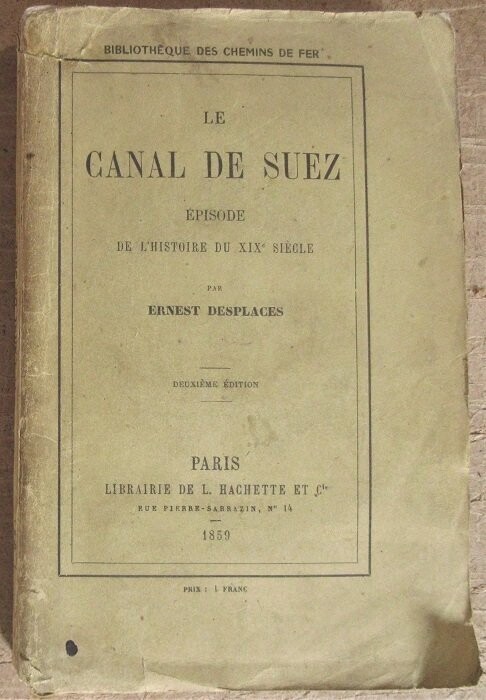 DESPLACES, Ernest. Le Canal de Suez : Episode de l'histoire du XIXe siècle : Deuxième édition
