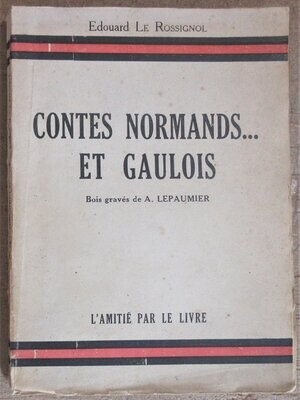 ​LE ROSSIGNOL, Edouard. Contes Normands ... et Gaulois : Contes des Pays de Cotentin et d'Avranchin : Ouvrage illustré de 41 bois dessinés par Mme Joséphine Eustace et A. Lepaumier