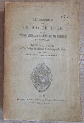 ​Recherches sur le Hague-Dike et les Premiers Etablissements Militaires des Normands par GERVILLE - Mémoire sur les Fouilles du Tumulus de Fontenay-le-Marmion par Lair (publiés par Mancel en 1830)