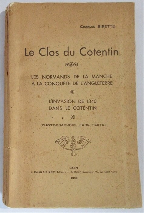 BIRETTE, Charles. Le Clos du Cotentin - Les Normands de la Manche à la Conquête de l'Angleterre - L'Invasion de 1346 dans le Cotentin : Photogravures hors texte