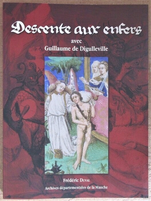 ​DUVAL, Frédéric. Descente aux enfers avec Guillaume de Digulleville : Edition et traduction commentées d'un extrait du Pèlerinage de l'âme