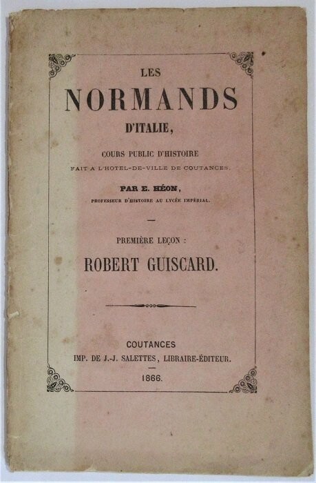 ​HEON, E. Les Normands d'Italie : Robert Guiscard