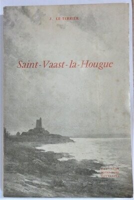 ​LE TERRIER, J. Saint-Vaast-la-Hougue : Monographie Historique et Sociologique