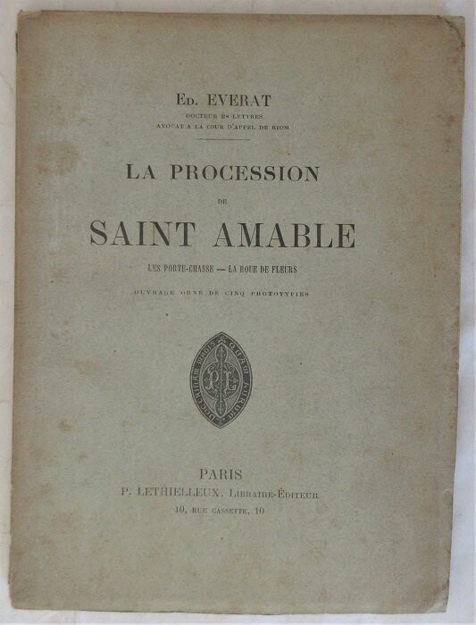 EVERAT, Ed. La Procession de Saint Amable : Les Porte-Châsse - La Roue de Fleurs : Ouvrage orné de cinq phototypies