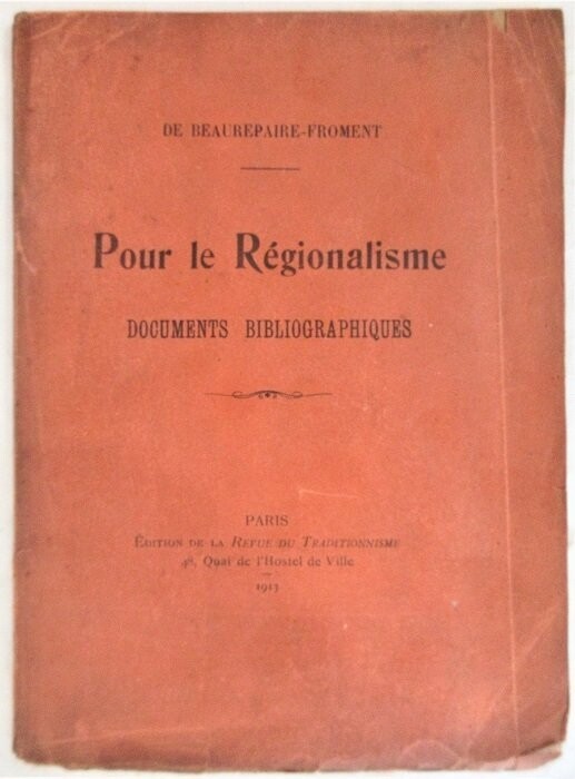 BEAUREPAIRE-FROMENT, de [ Paul ]. Pour le Régionalisme : Documents Bibliographiques