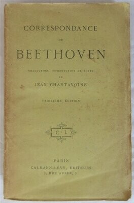 ​BEETHOVEN, Ludwig van & Jean CHANTAVOINE (ed.). Correspondance de Beethoven : traduction, introduction et notes de Jean Chantavoine
