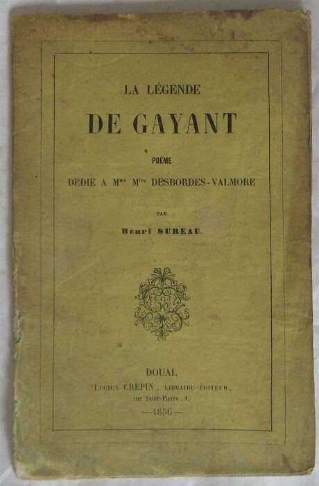 SUREAU, Henri. La Légende de Gayant : poème dédié à Mme Marceline Desbordes-Valmore