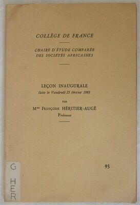 ​HERITIER-AUGE, Françoise. Leçon inaugurale faite le Vendredi 25 février 1983 - Collège de France - Chaire d'Etude Comparée des Sociétés Africaines
