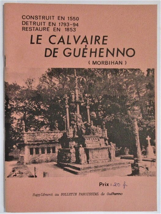 ​Le Calvaire de Guéhenno ( Morbihan ) : Construit en 1550 - Détruit en 1793-94 - Restauré en 1853