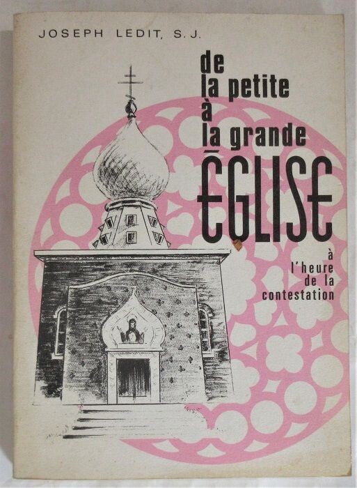 LEDIT, Joseph. De la petite à la grande Eglise à l'heure de la contestation