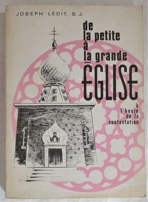 LEDIT, Joseph. De la petite à la grande Eglise à l'heure de la contestation