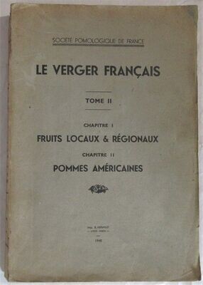 ​SOCIETE POMOLOGIQUE DE FRANCE. Le Verger Français : Tome II. Fruits Locaux & Régionaux - Pommes Américaines