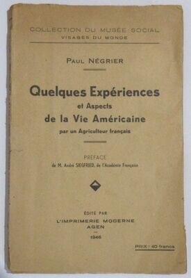 ​NEGRIER, Paul. Quelques Expériences et Aspects de la Vie Américaine par un Agriculteur Français : Préface de M. André Siegfried