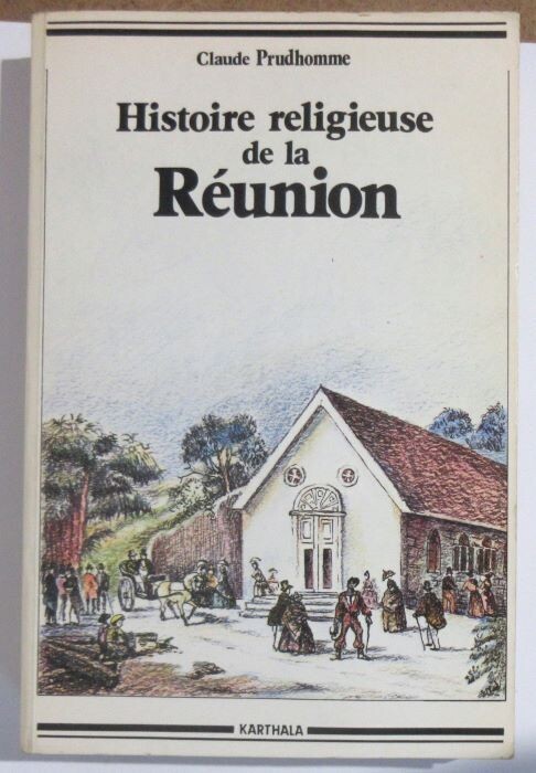 PRUDHOMME, Claude. Histoire Religieuse de la Réunion