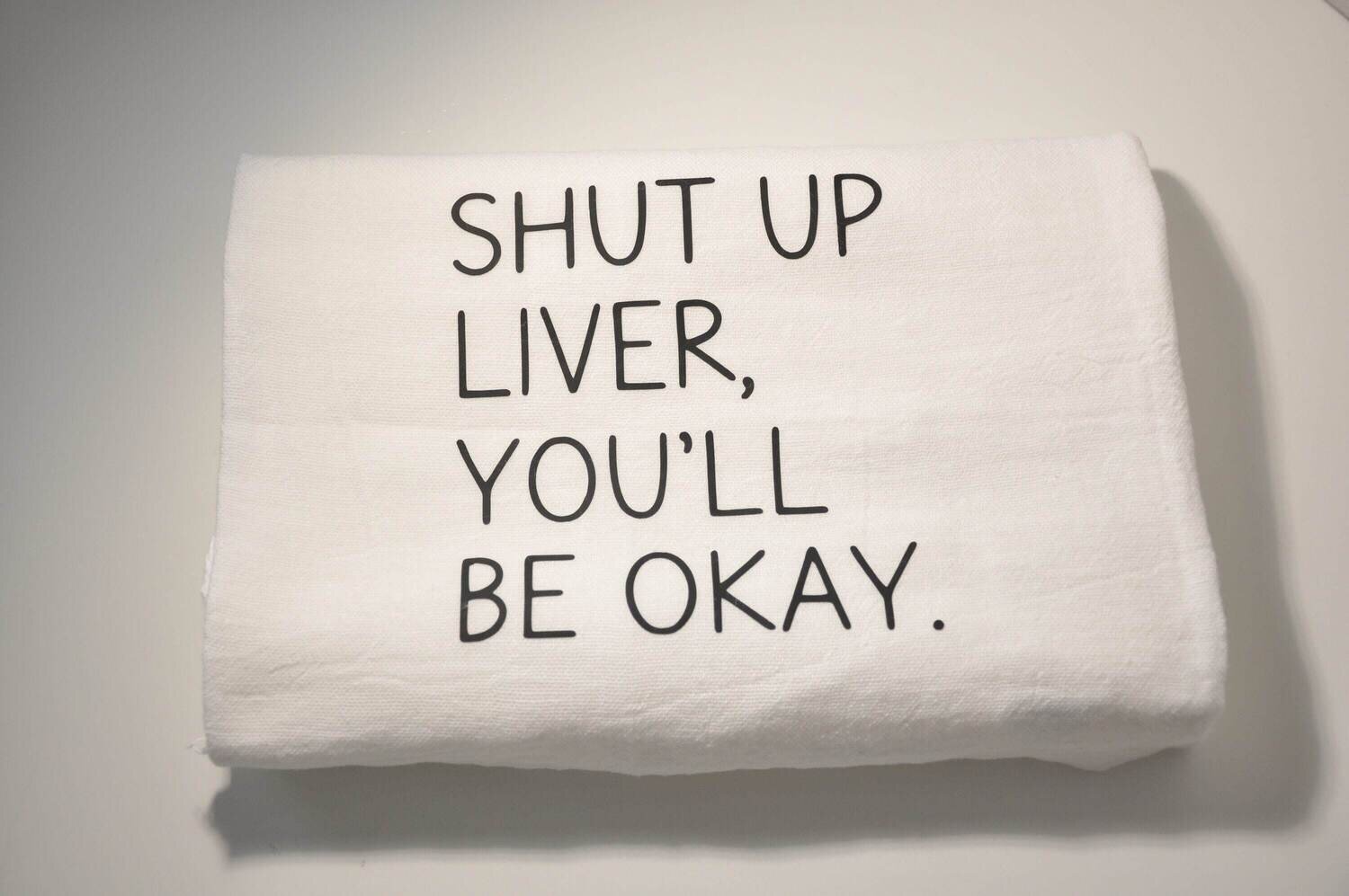 Shut Up Liver, You&#39;ll Be Okay Funny Decorative Hand Towel