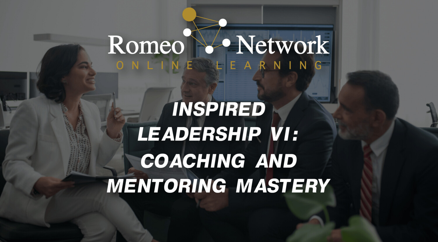 Inspired Leadership VI: Coaching and Mentoring Mastery