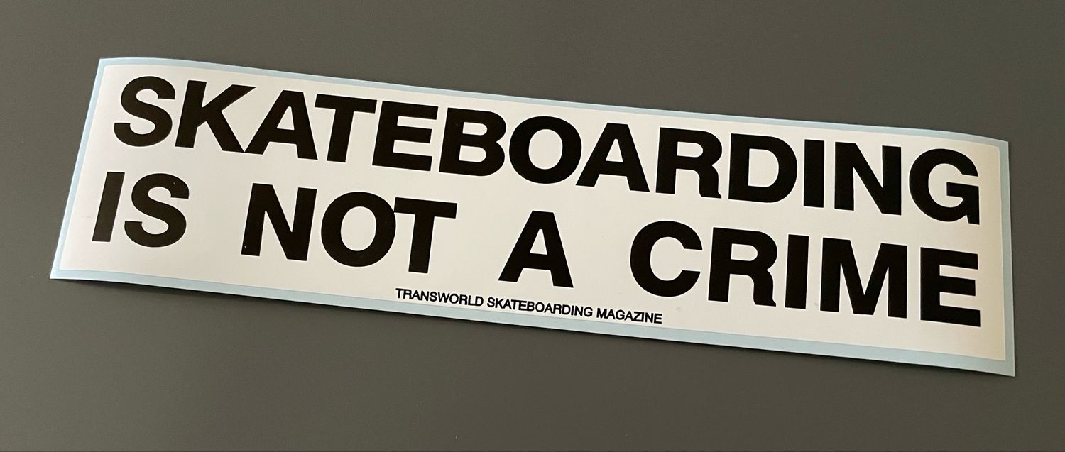 SKATEBOARDING IS NOT A CRIME