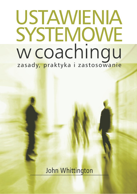John Whittington Ustawienia systemowe w coachingu