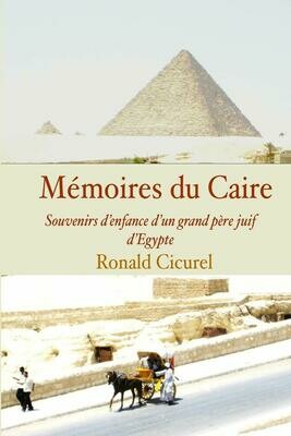 Mémoires du Caire, souvenirs d’un grand père juif d’Egypte - RONALD CICUREL