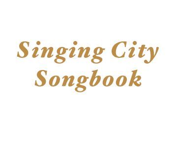 Singing City Songbook