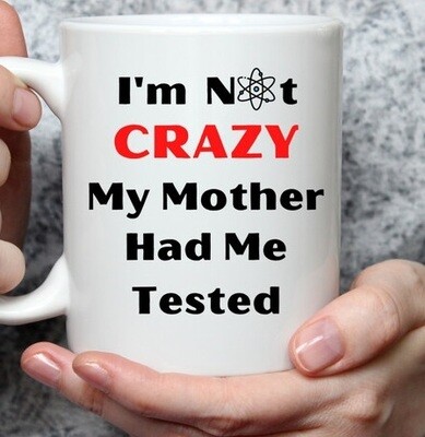 BrokenSpirit_Apparel (BSA) I&#39;m Not Crazy... My Mother Had Me Tested Mug