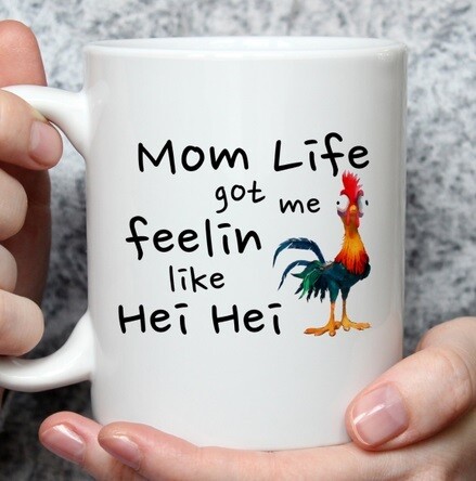 BrokenSpirit_Apparel (BSA) Mom Life Got Me Feeling Like Hei Hei Mug