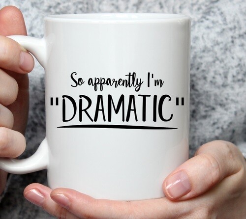 BrokenSpirit_Apparel (BSA) So Apparently I&#39;m Dramatic Mug