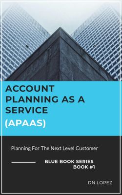 Account Planning as a Service (APaaS) - Planning for the Next Level Customer Book