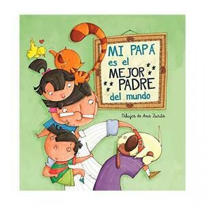 Mi papá es el mejor padre del mundo