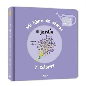 Libro de olores y colores: El jardín