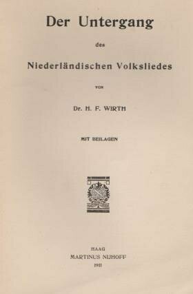 ​WIRTH, HERMANN FELIX: Der Untergang des Niederländischen Volksliedes