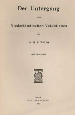 ​WIRTH, HERMANN FELIX: Der Untergang des Niederländischen Volksliedes