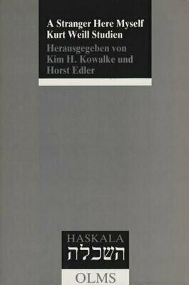​WEILL - KOWALKE, K. H. / H. EDLER (Hrsg.): A Stranger Here Myself. Kurt Weill-Studien