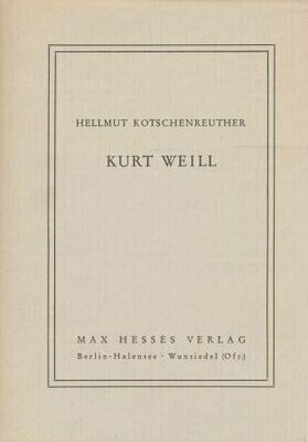 ​WEILL - KOTSCHENREUTHER, HELLMUT: Kurt Weill
