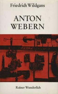 ​WEBERN - WILDGANS, FRIEDRICH: Anton Webern
