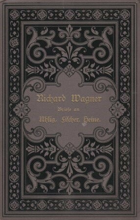 ​WAGNER, RICHARD: Richard Wagner's Briefe an Theodor Uhlig, Wilhelm Fischer, Ferdinand Heine