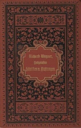 ​WAGNER, RICHARD: Nachgelassene Schriften und Dichtungen