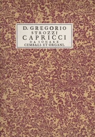 STROZZI, GREGORIO: Capricci da sonare cembali et organi