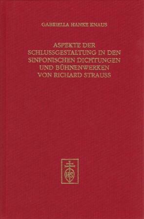 ​STRAUSS, R. - HANKE KNAUS, G.: Aspekte der Schlussgestaltung in den sinfonischen Dichtungen und Bühnenwerken von Richard Strauss