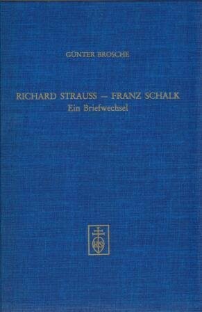 STRAUSS, R. - BROSCHE, G. (Hrsg.): Richard Strauss - Franz Schalk. Ein Briefwechsel