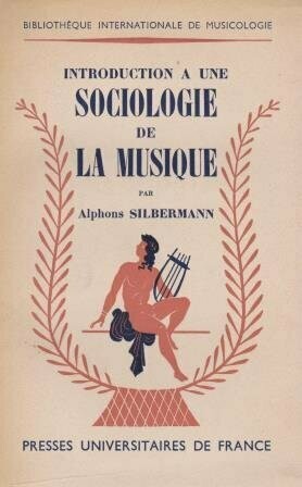 SILBERMANN, ALPHONS: Introduction à une sociologie de la musique SILBERMANN, ALPHONS: Introduction à une sociologie de la musique