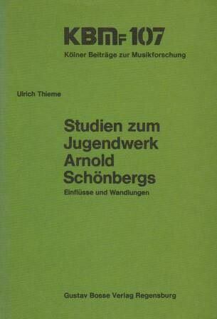 ​SCHÖNBERG - THIEME, ULRICH: Studien zum Jugendwerk Arnold Schönbergs