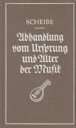 ​SCHEIBE, JOHANN ADOLPH: Abhandlung vom Ursprunge und Alter der Musik