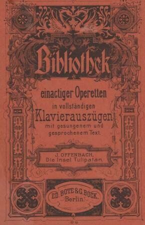 ​OFFENBACH, JACQUES: Die Insel Tulipatan. (L'ile de Tulipatan.) Klavierauszug