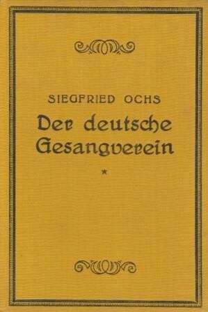 OCHS, SIEGFRIED: Der deutsche Gesangverein für gemischten Chor. 4 Bände