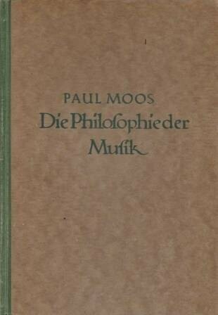 ​MOOS, PAUL: Die Philosophie der Musik