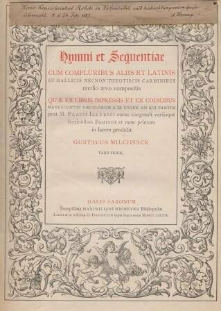 MILCHSACK, GUSTAV (Hrsg.): Hymni et Sequentiae MILCHSACK, GUSTAV (Hrsg.): Hymni et Sequentiae