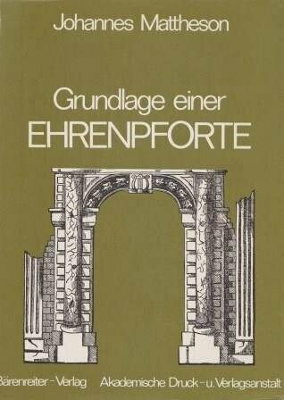 MATTHESON, JOHANN: Grundlage einer Ehrenpforte MATTHESON, JOHANN: Grundlage einer Ehrenpforte
