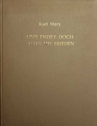 ​MARX, KARL: Und endet doch alles mit Frieden