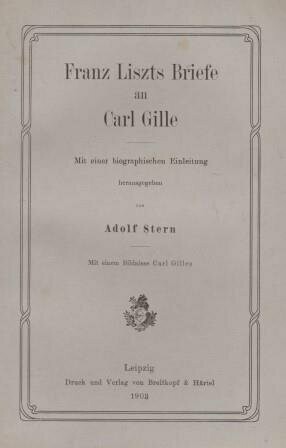 LISZT, FRANZ: Franz Liszts Briefe an Carl Gille LISZT, FRANZ: Franz Liszts Briefe an Carl Gille